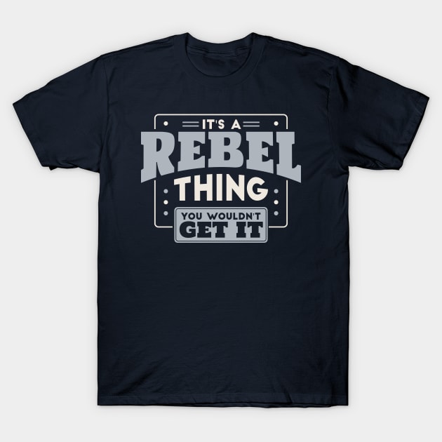 It's a Rebel Thing, You Wouldn't Get It // School Spirit T-Shirt by SLAG_Creative